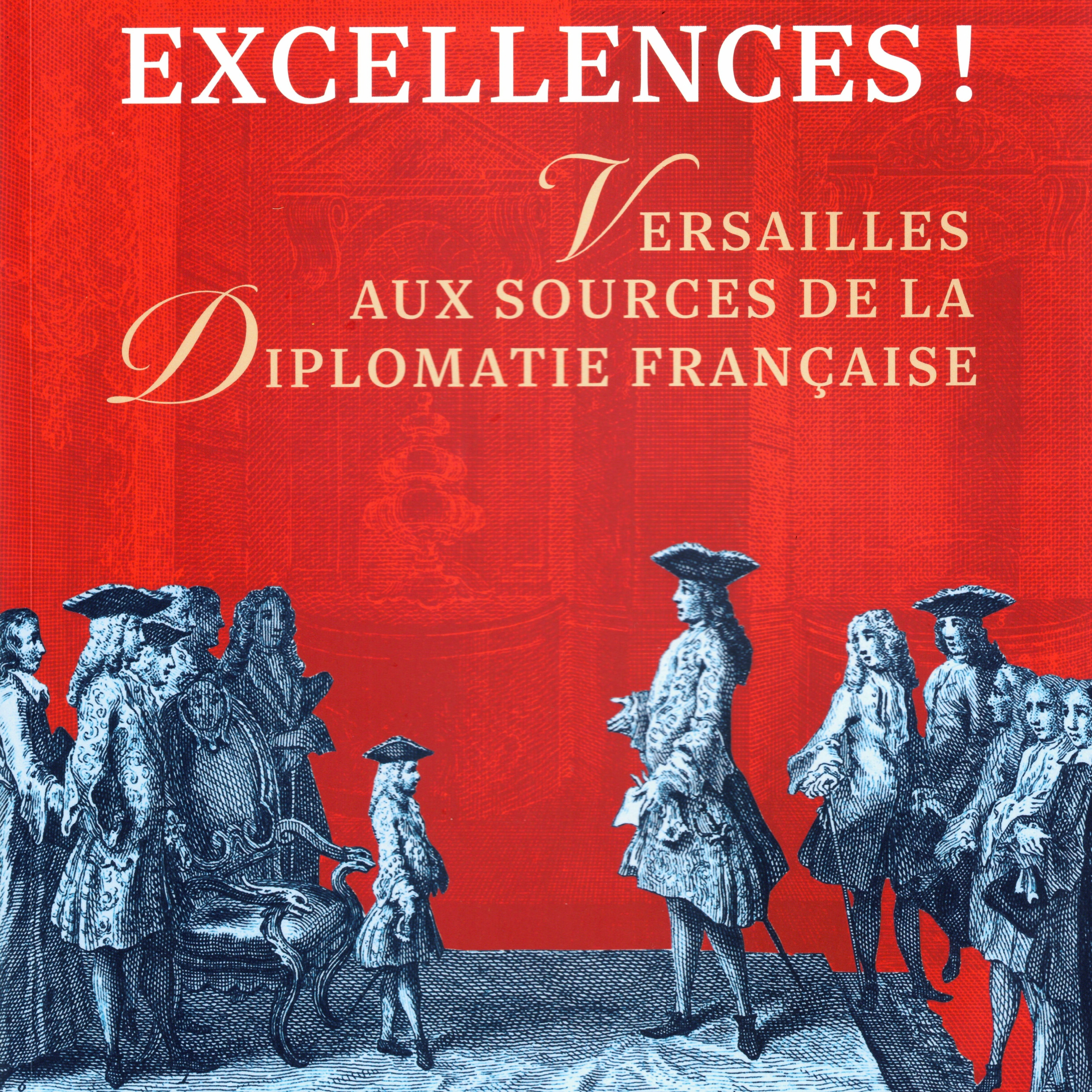 Publication du catalogue “Excellences ! Versailles aux sources de la diplomatie française”